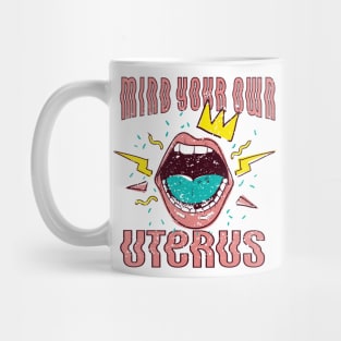 MIND YOUR OWN UTERUS - LIPS RETRO 90'S Mug